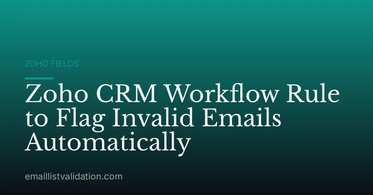 Zoho CRM Workflow Rule to Flag Invalid Emails Automatically