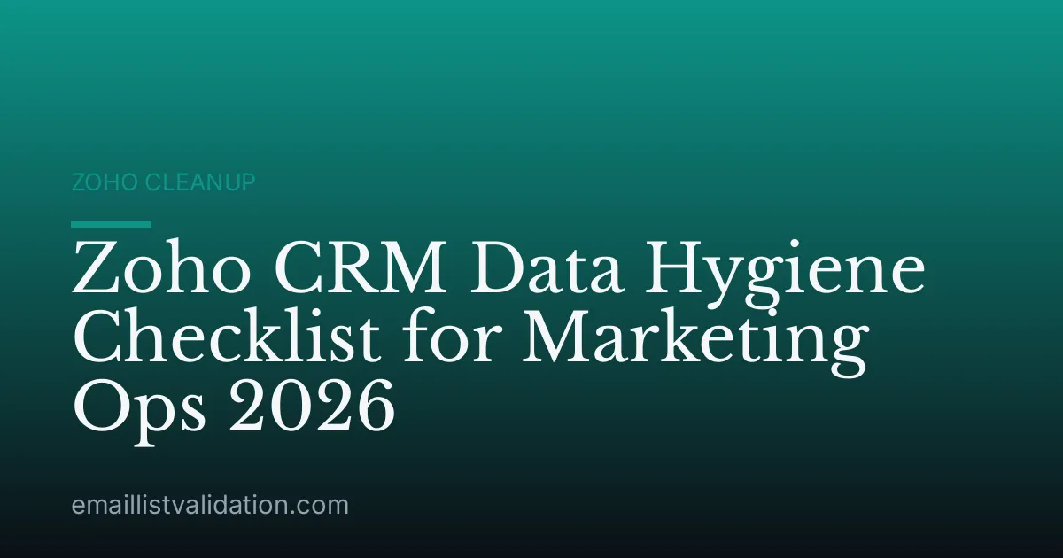 Zoho CRM Data Hygiene Checklist for Marketing Ops 2026