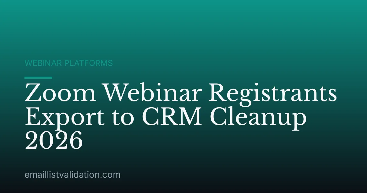 Zoom Webinar Registrants Export to CRM Cleanup 2026