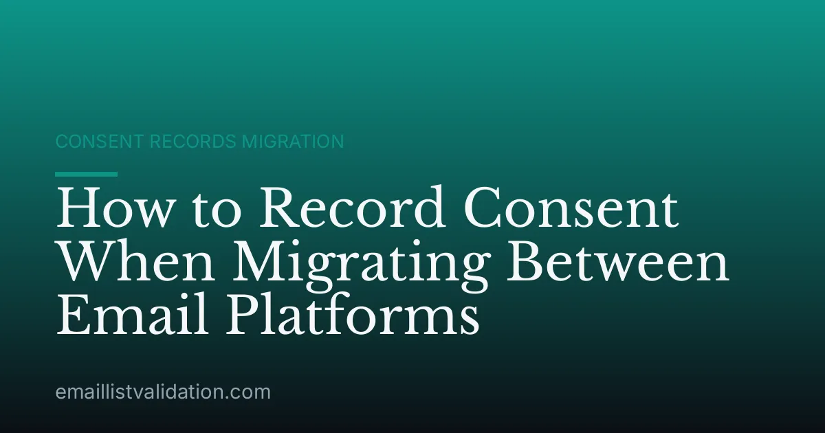 How to Record Consent When Migrating Between Email Platforms