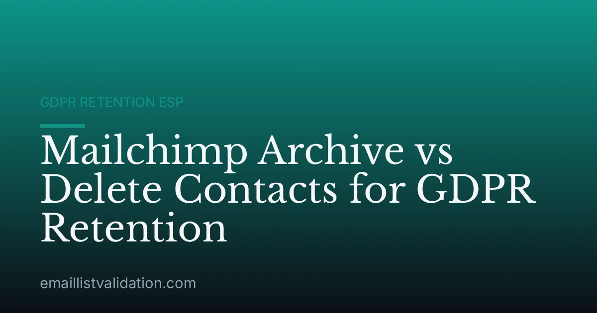 Mailchimp Archive vs Delete Contacts for GDPR Retention
