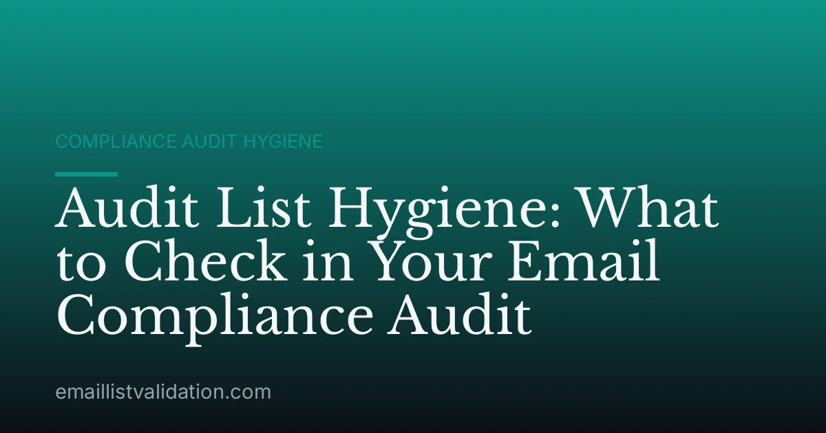 Audit List Hygiene: What to Check in Your Email Compliance Audit