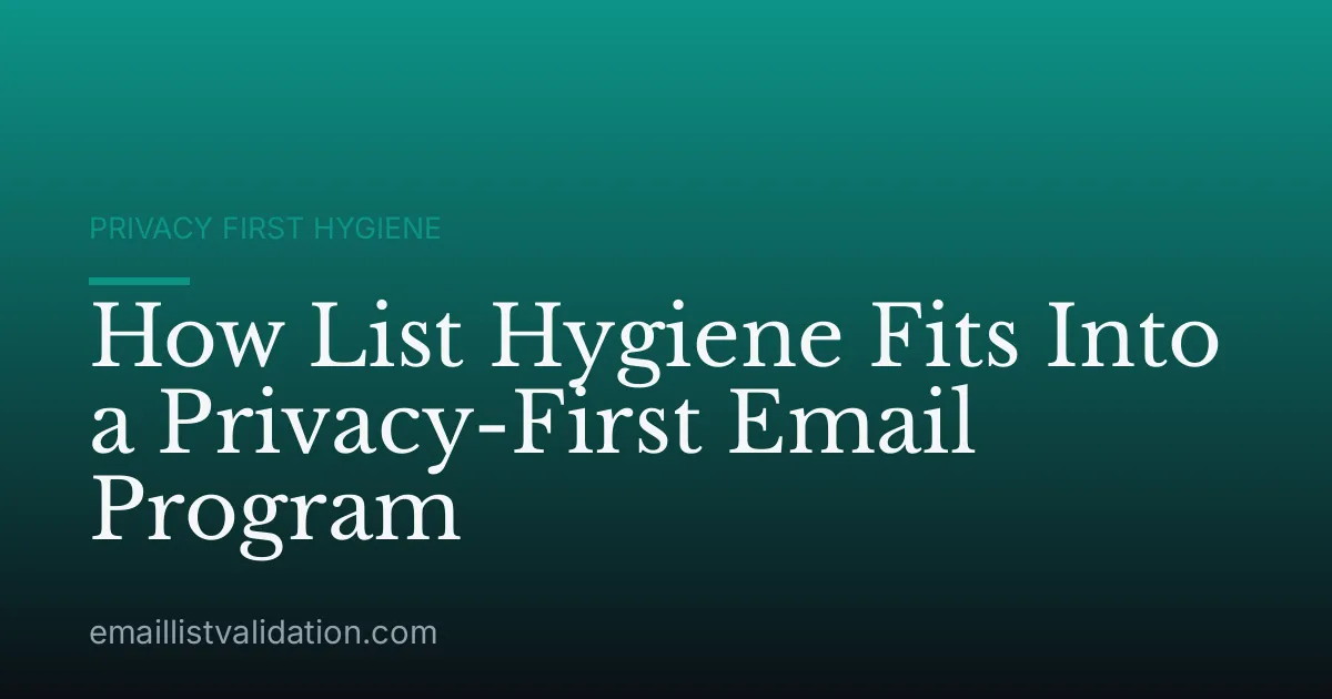 How List Hygiene Fits Into a Privacy-First Email Program