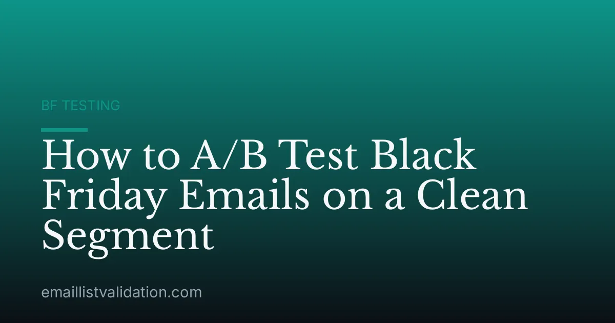 How to A/B Test Black Friday Emails on a Clean Segment