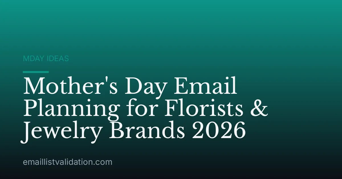 Mother's Day Email Planning for Florists & Jewelry Brands 2026
