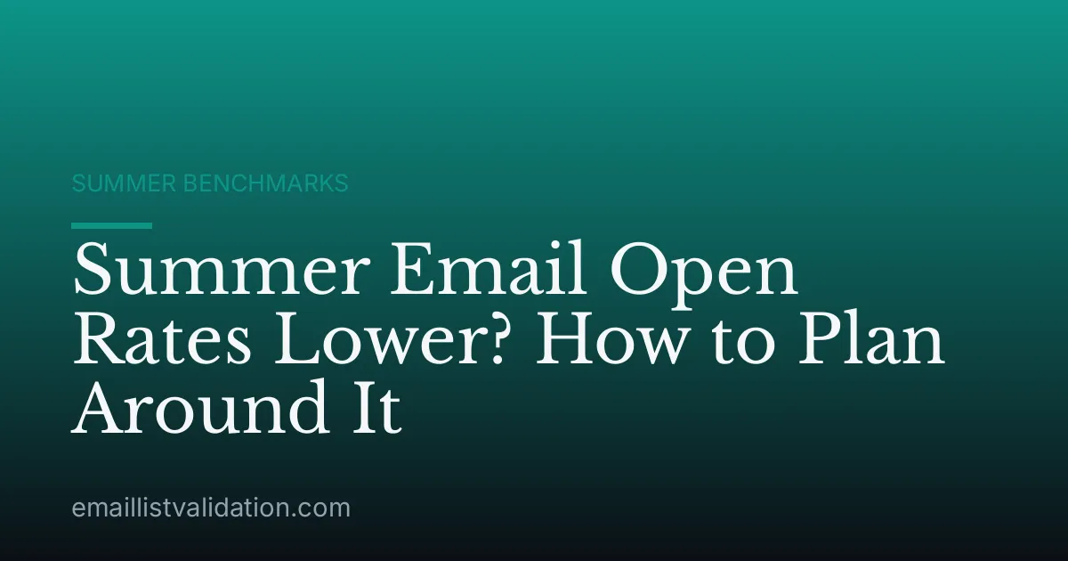 Summer Email Open Rates Lower? How to Plan Around It