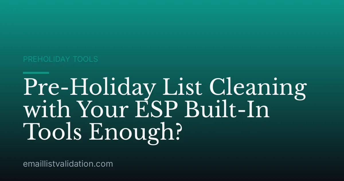 Pre-Holiday List Cleaning with Your ESP Built-In Tools Enough?
