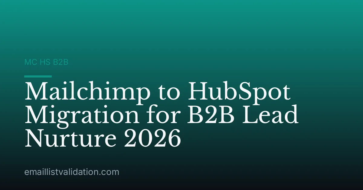 Mailchimp to HubSpot Migration for B2B Lead Nurture 2026