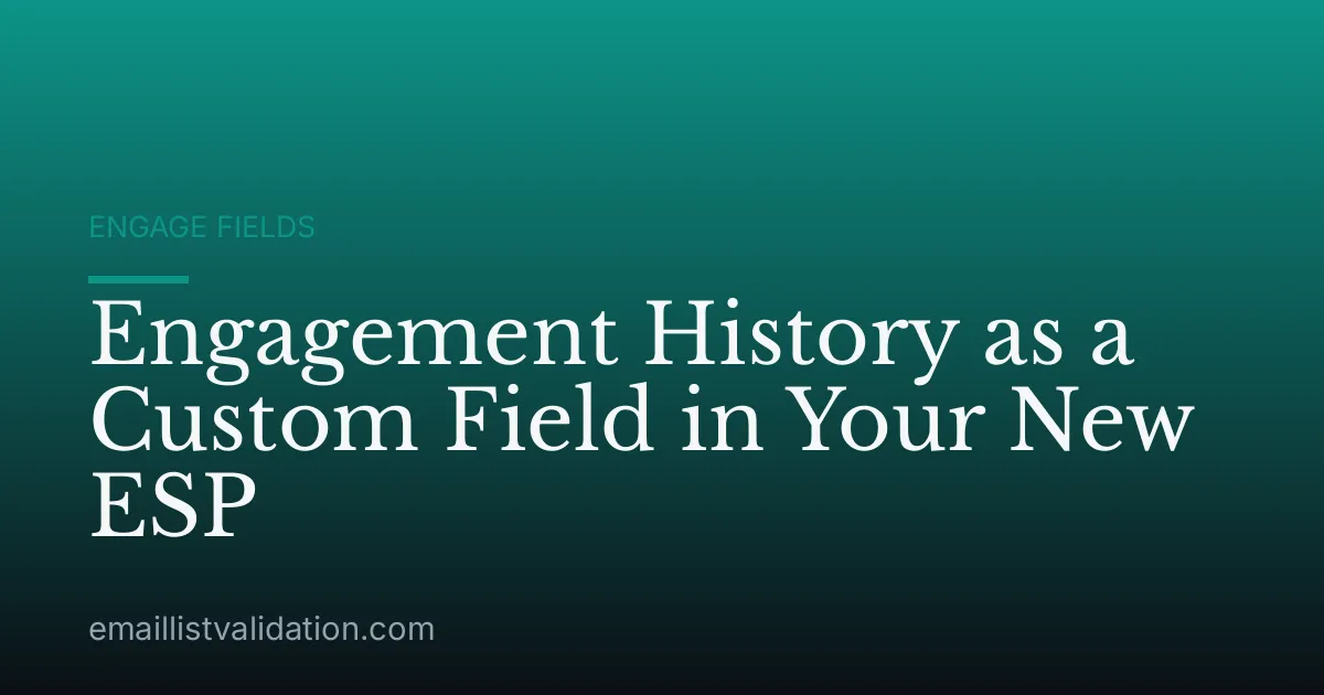 Engagement History as a Custom Field in Your New ESP