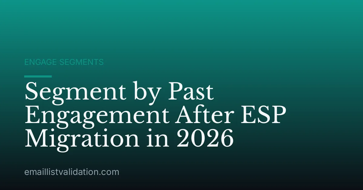 Segment by Past Engagement After ESP Migration in 2026