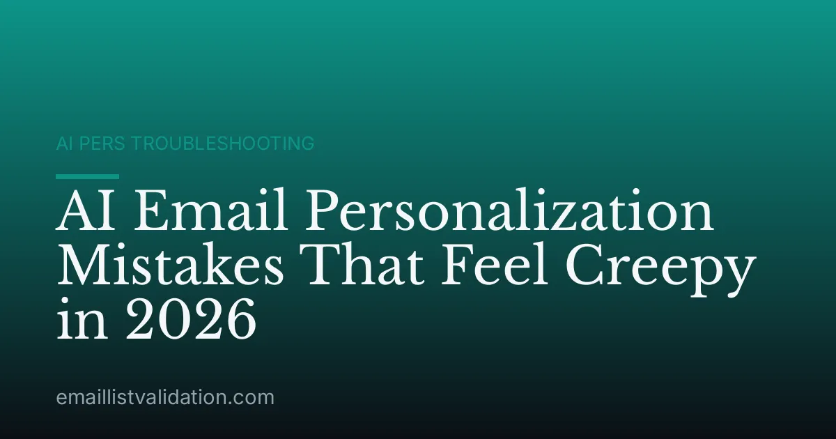 AI Email Personalization Mistakes That Feel Creepy in 2026