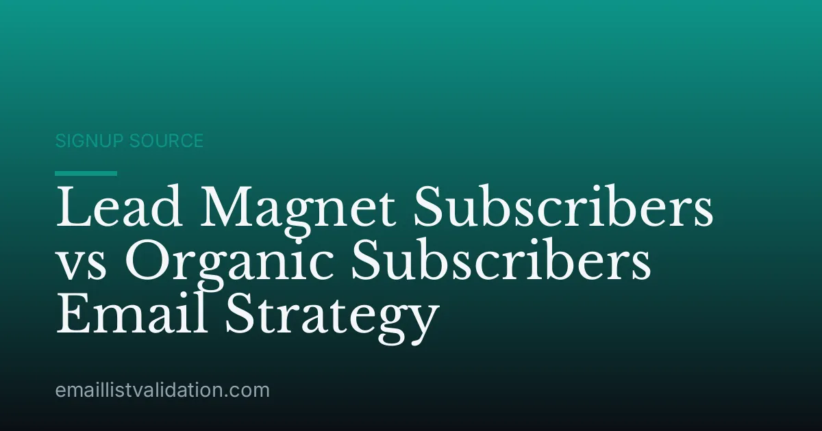 Lead Magnet Subscribers vs Organic Subscribers Email Strategy