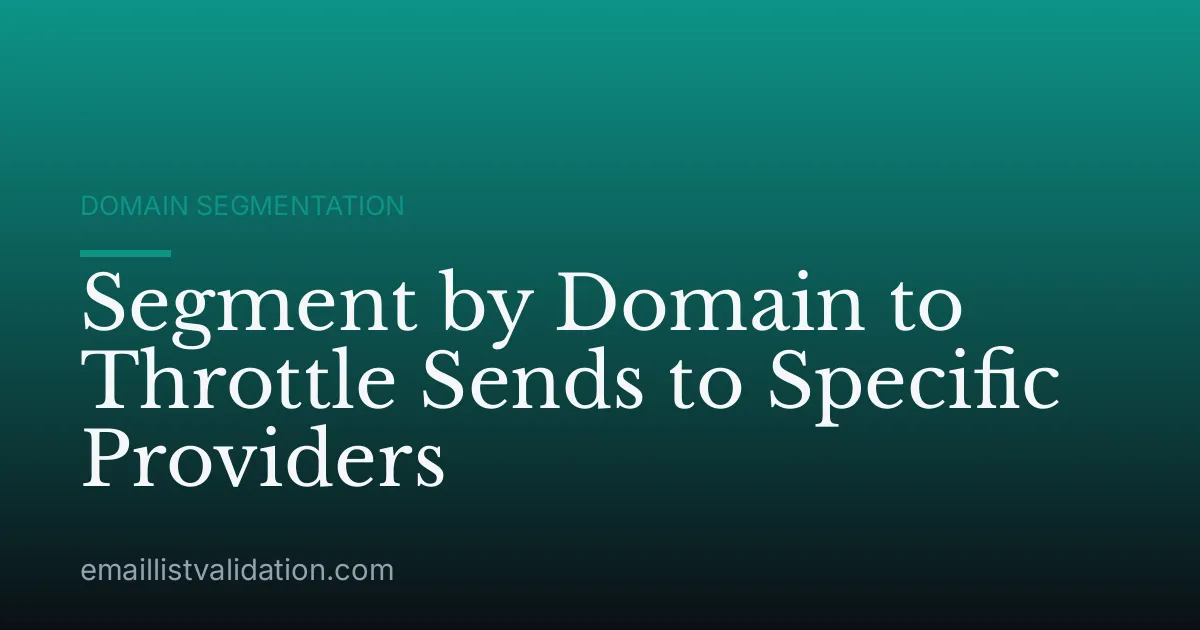 Segment by Domain to Throttle Sends to Specific Providers