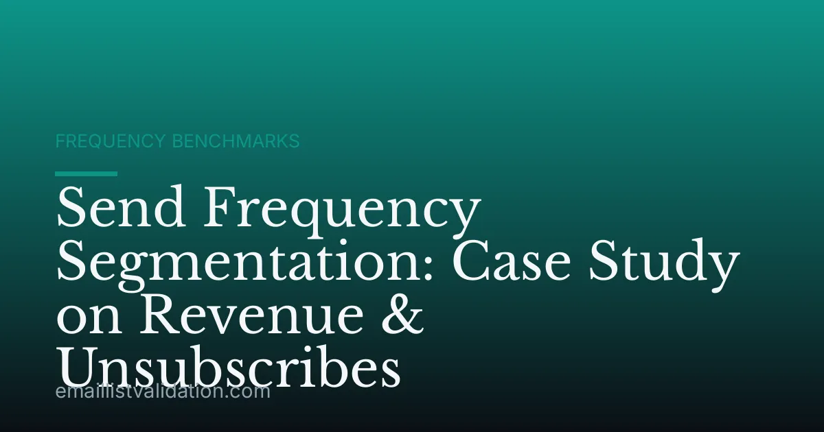 Send Frequency Segmentation: Case Study on Revenue & Unsubscribes
