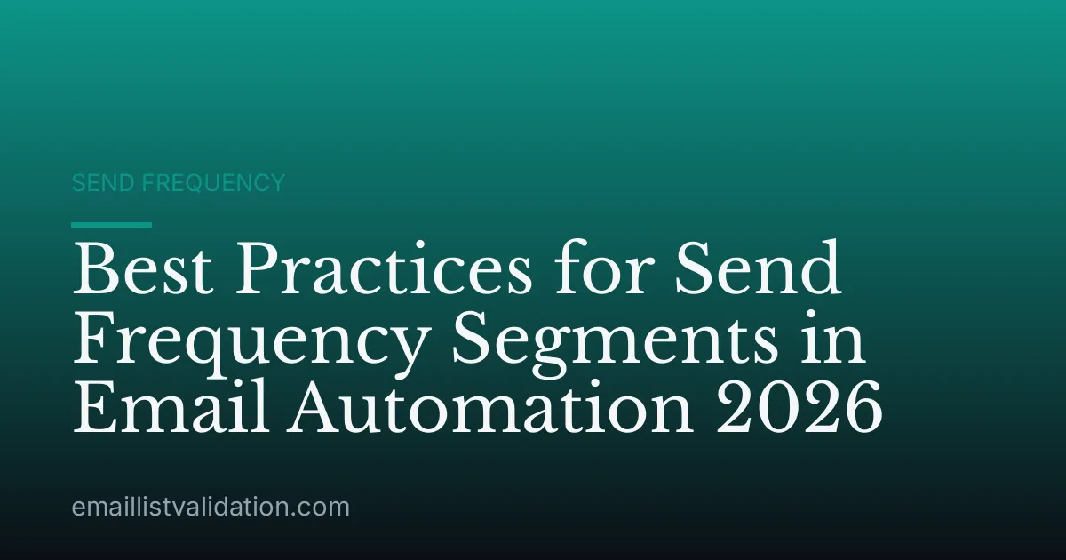 Best Practices for Send Frequency Segments in Email Automation 2026