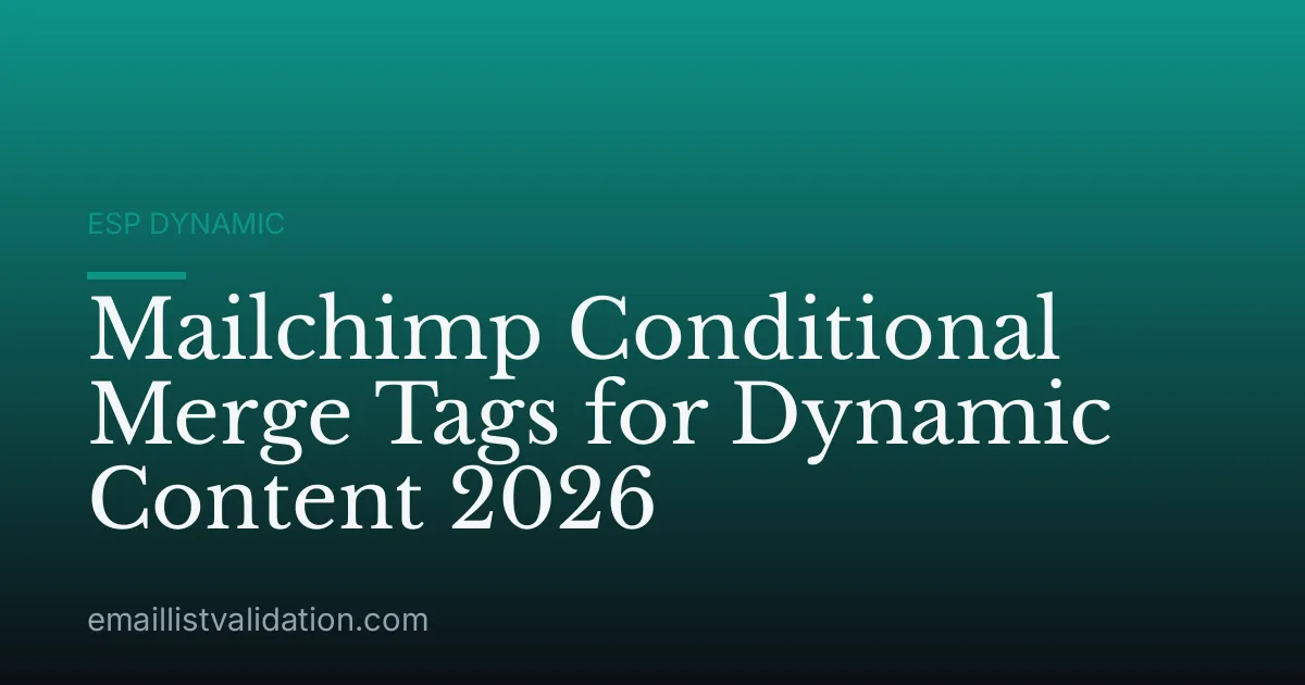 Mailchimp Conditional Merge Tags for Dynamic Content 2026
