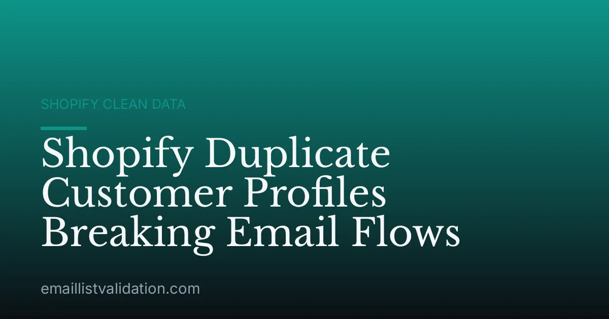 Shopify Duplicate Customer Profiles Breaking Email Flows
