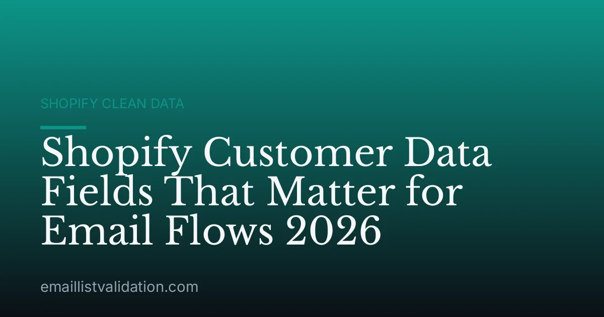 Shopify Customer Data Fields That Matter for Email Flows 2026