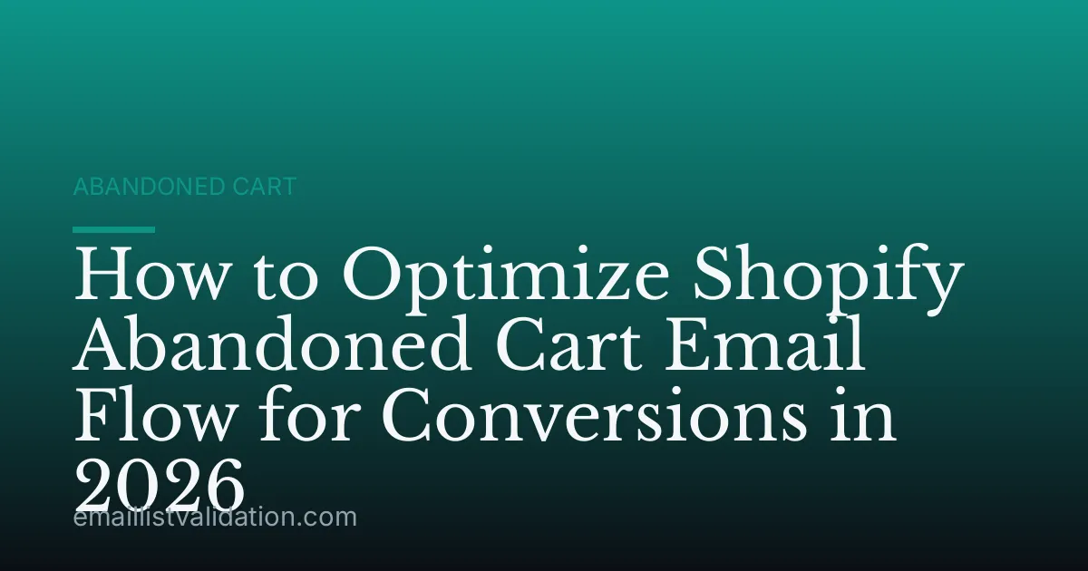 How to Optimize Shopify Abandoned Cart Email Flow for Conversions in 2026