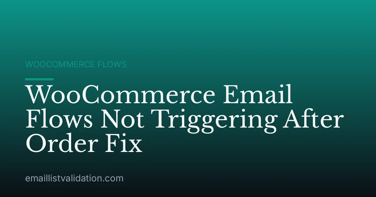 WooCommerce Email Flows Not Triggering After Order Fix