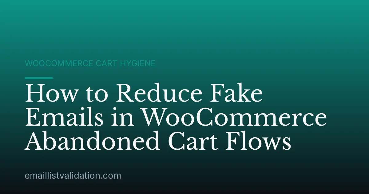 How to Reduce Fake Emails in WooCommerce Abandoned Cart Flows