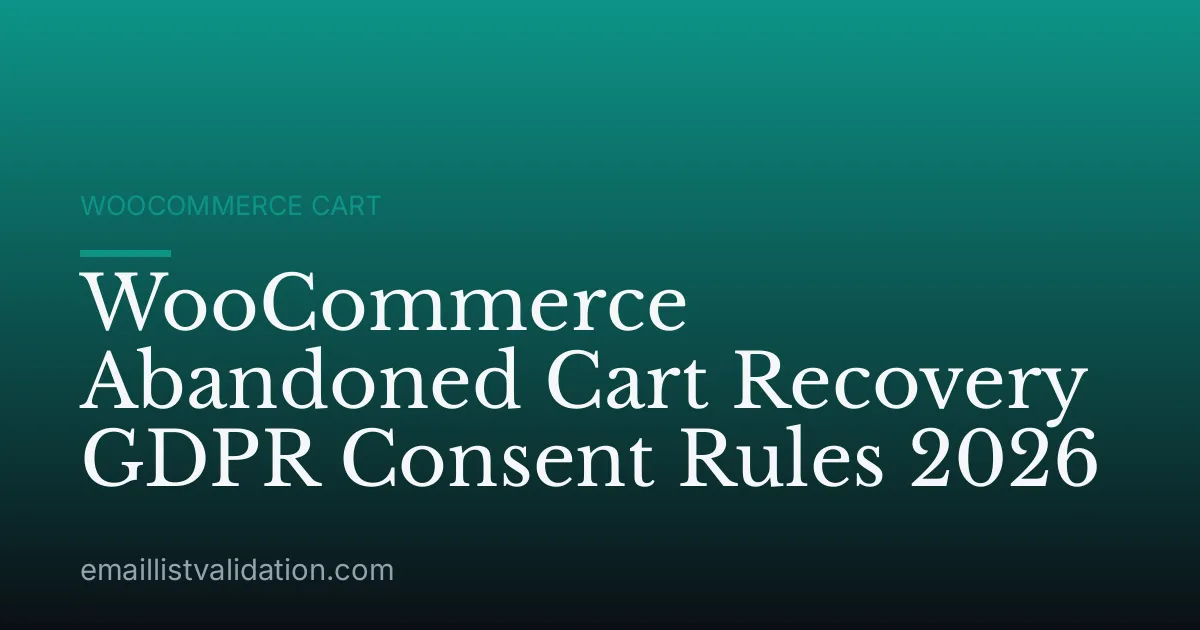 WooCommerce Abandoned Cart Recovery GDPR Consent Rules 2026
