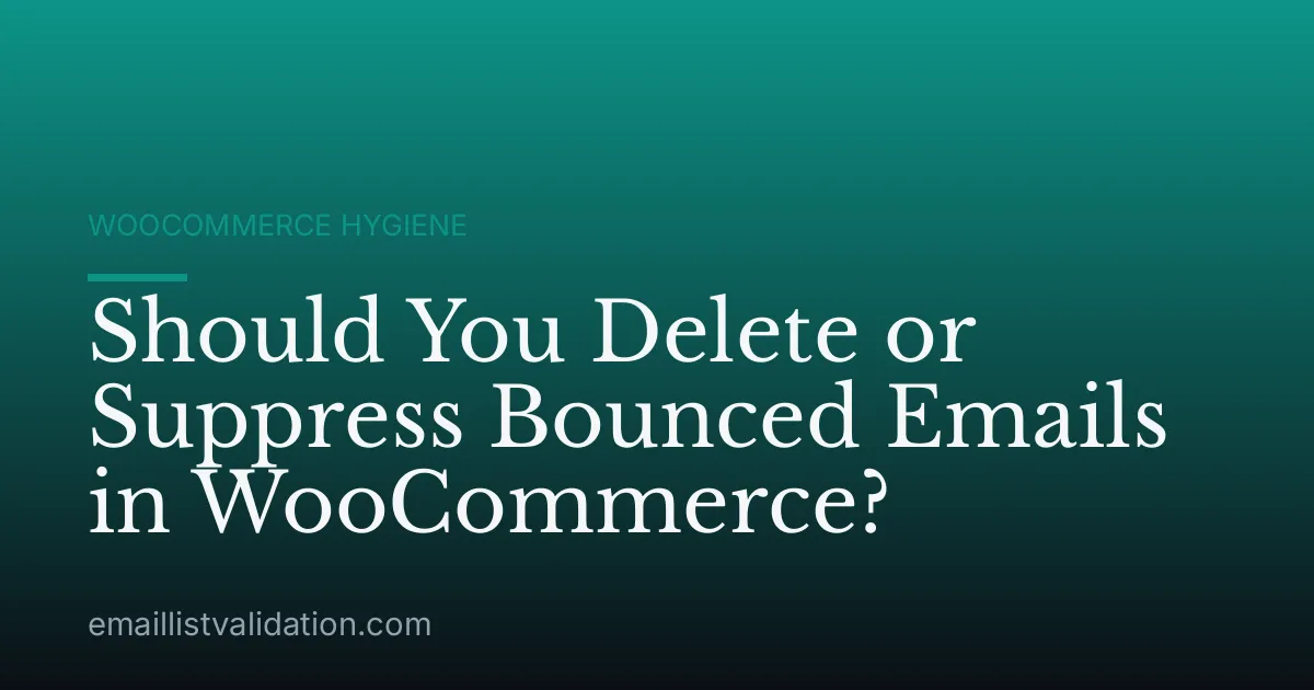 Should You Delete or Suppress Bounced Emails in WooCommerce?