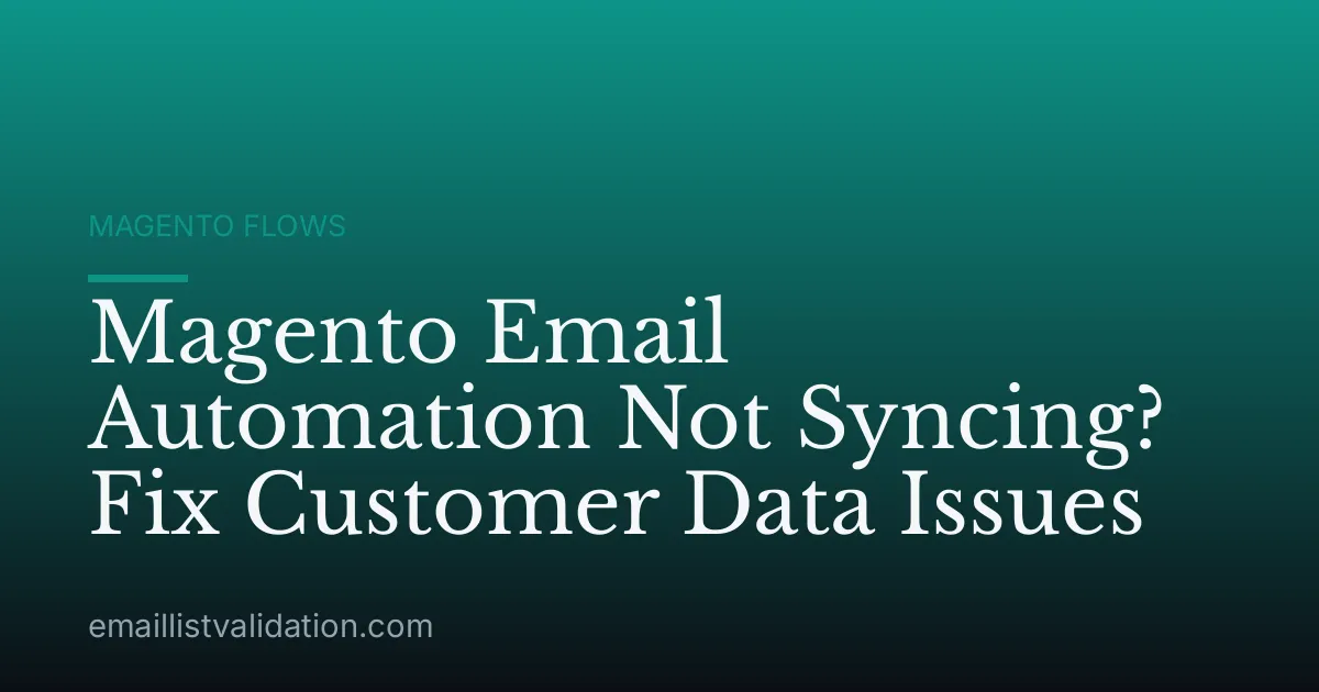 Magento Email Automation Not Syncing? Fix Customer Data Issues