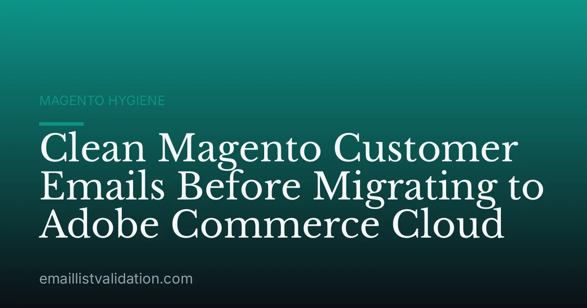 Clean Magento Customer Emails Before Migrating to Adobe Commerce Cloud