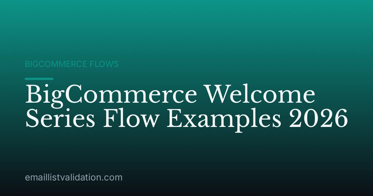 BigCommerce Welcome Series Flow Examples 2026