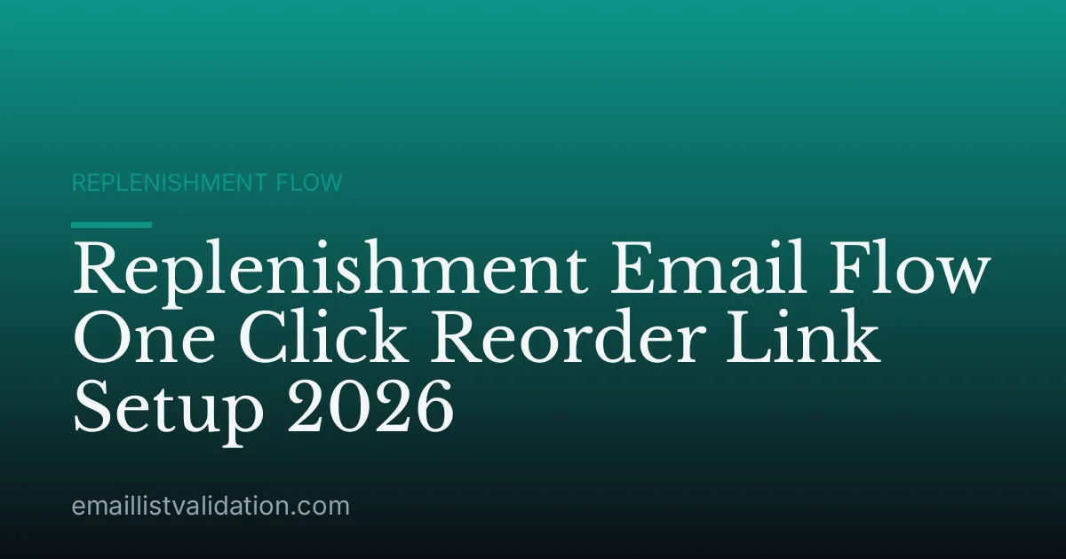 Replenishment Email Flow One Click Reorder Link Setup 2026