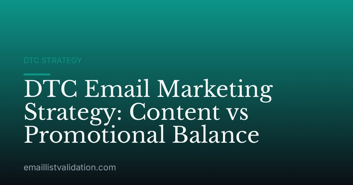 DTC Email Marketing Strategy: Content vs Promotional Balance