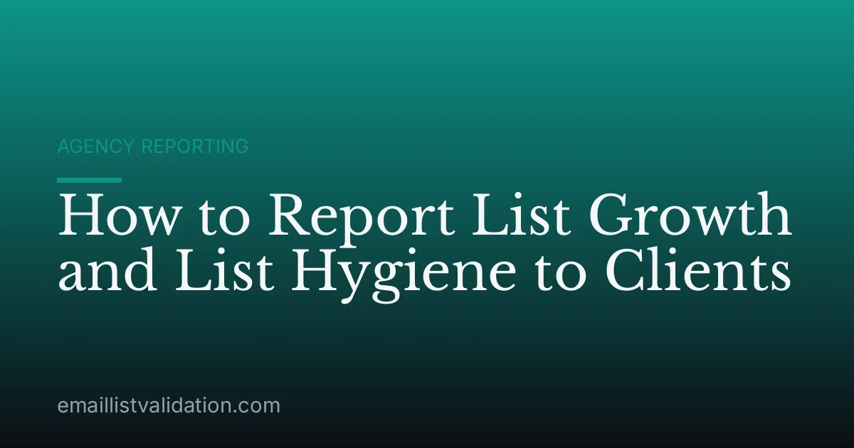 How to Report List Growth and List Hygiene to Clients