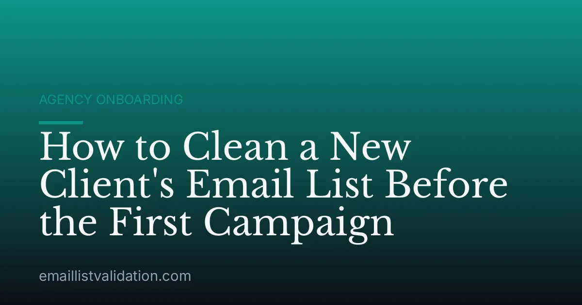 How to Clean a New Client's Email List Before the First Campaign