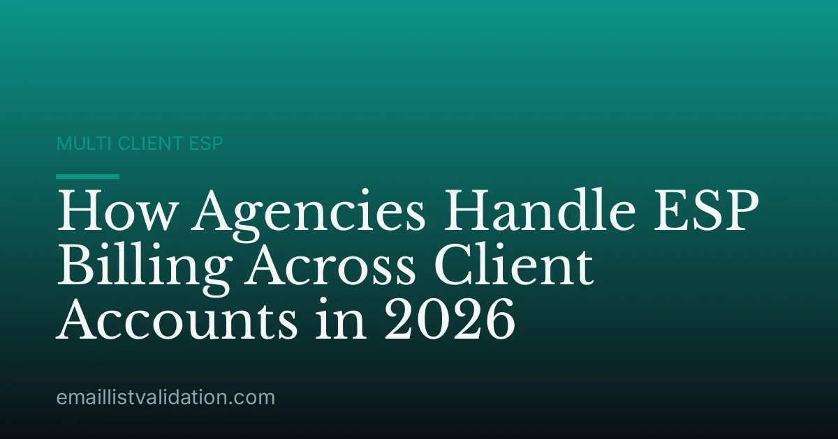How Agencies Handle ESP Billing Across Client Accounts in 2026