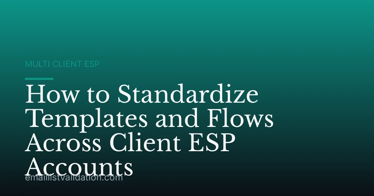 How to Standardize Templates and Flows Across Client ESP Accounts