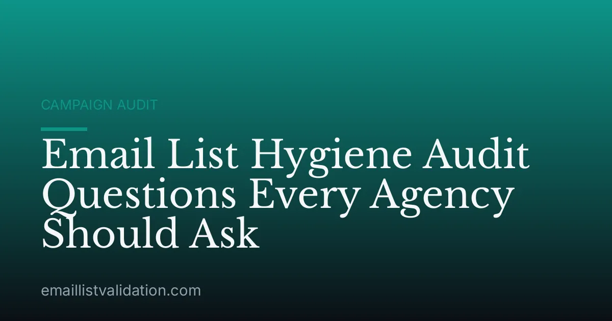 Email List Hygiene Audit Questions Every Agency Should Ask