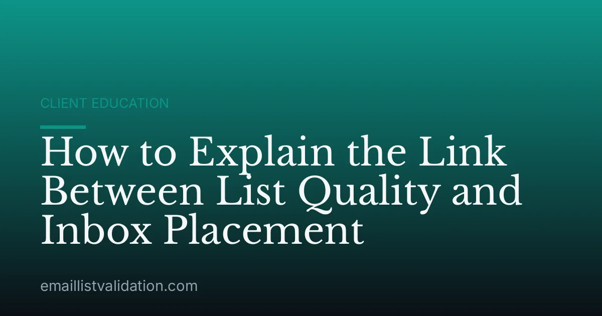 How to Explain the Link Between List Quality and Inbox Placement