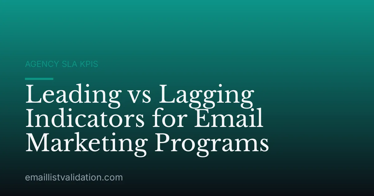 Leading vs Lagging Indicators for Email Marketing Programs