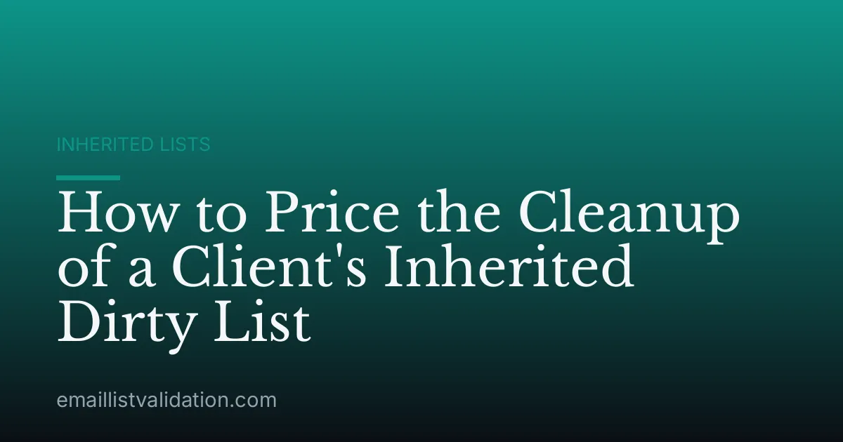 How to Price the Cleanup of a Client's Inherited Dirty List