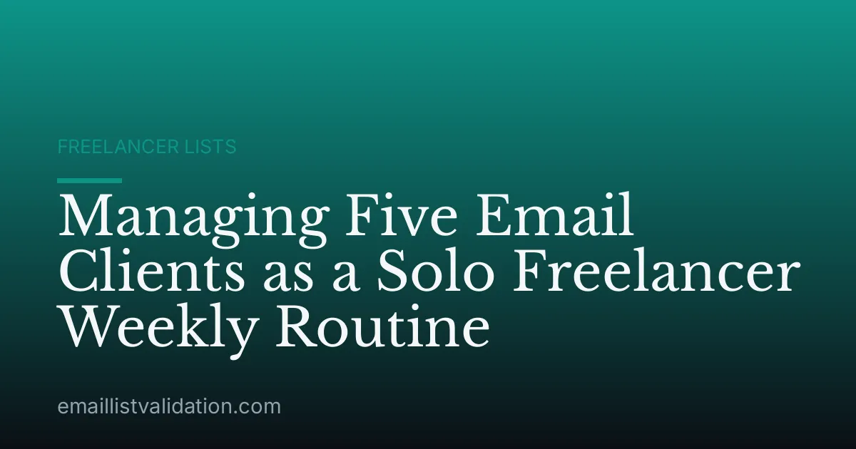 Managing Five Email Clients as a Solo Freelancer Weekly Routine