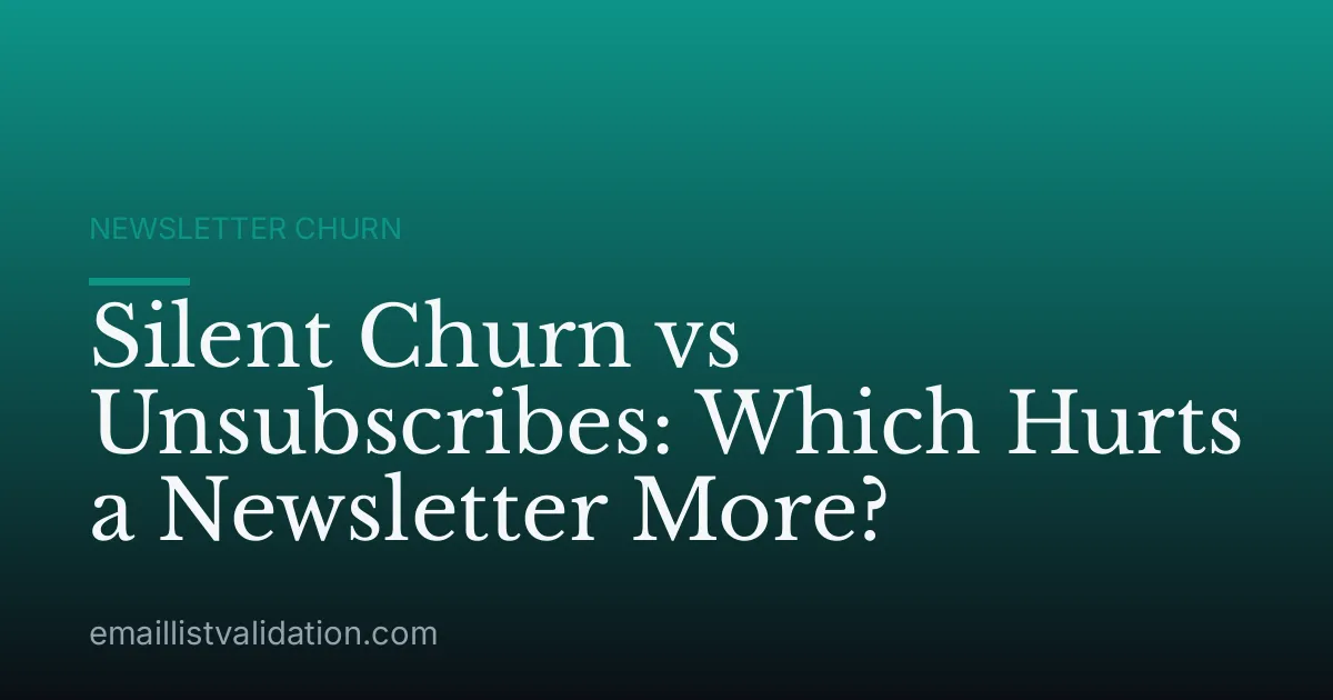 Silent Churn vs Unsubscribes: Which Hurts a Newsletter More?