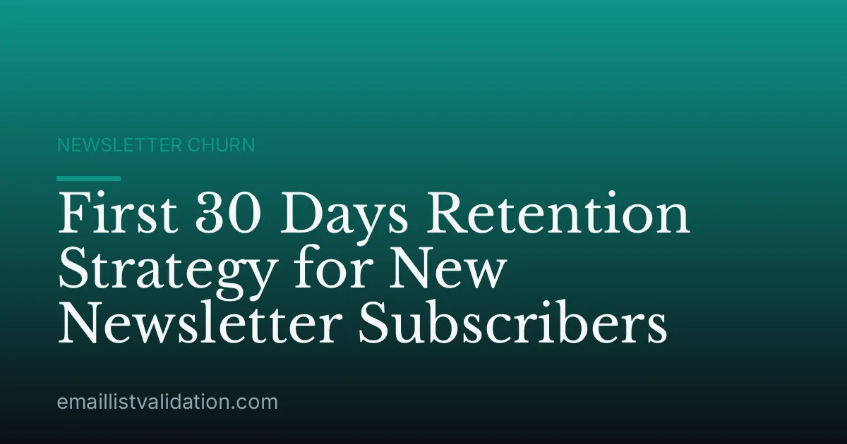First 30 Days Retention Strategy for New Newsletter Subscribers