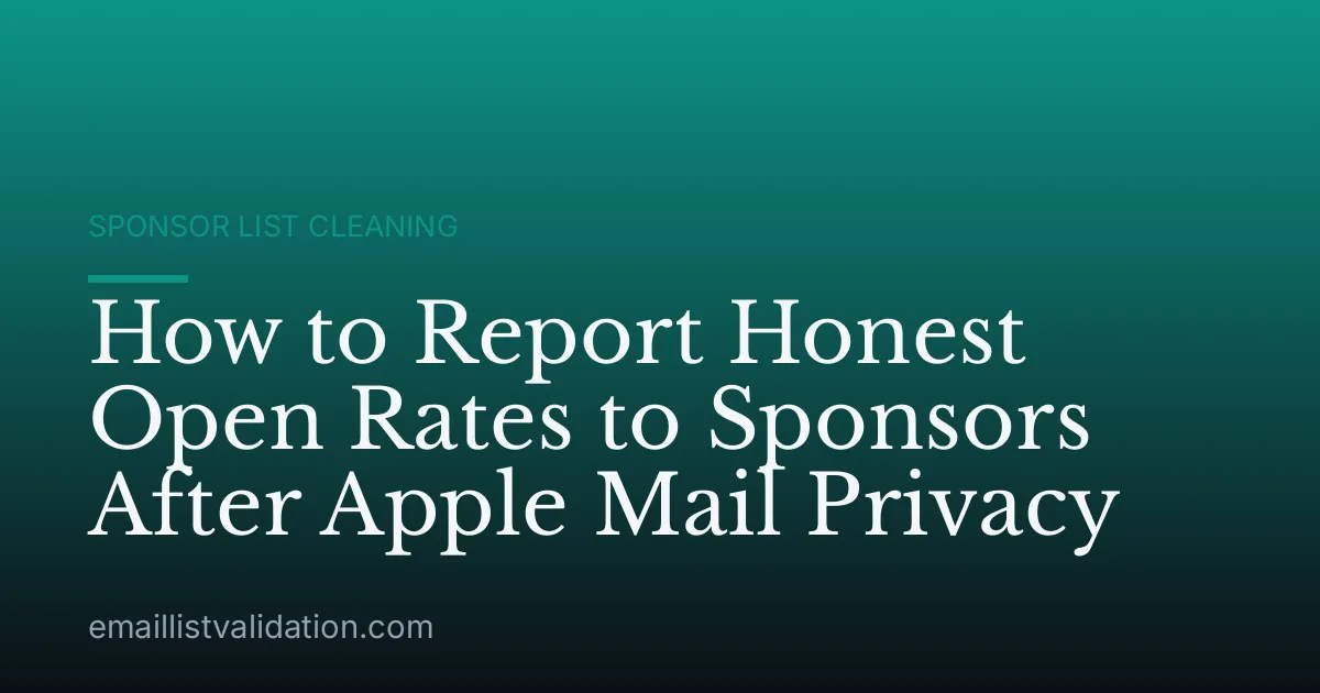 How to Report Honest Open Rates to Sponsors After Apple Mail Privacy