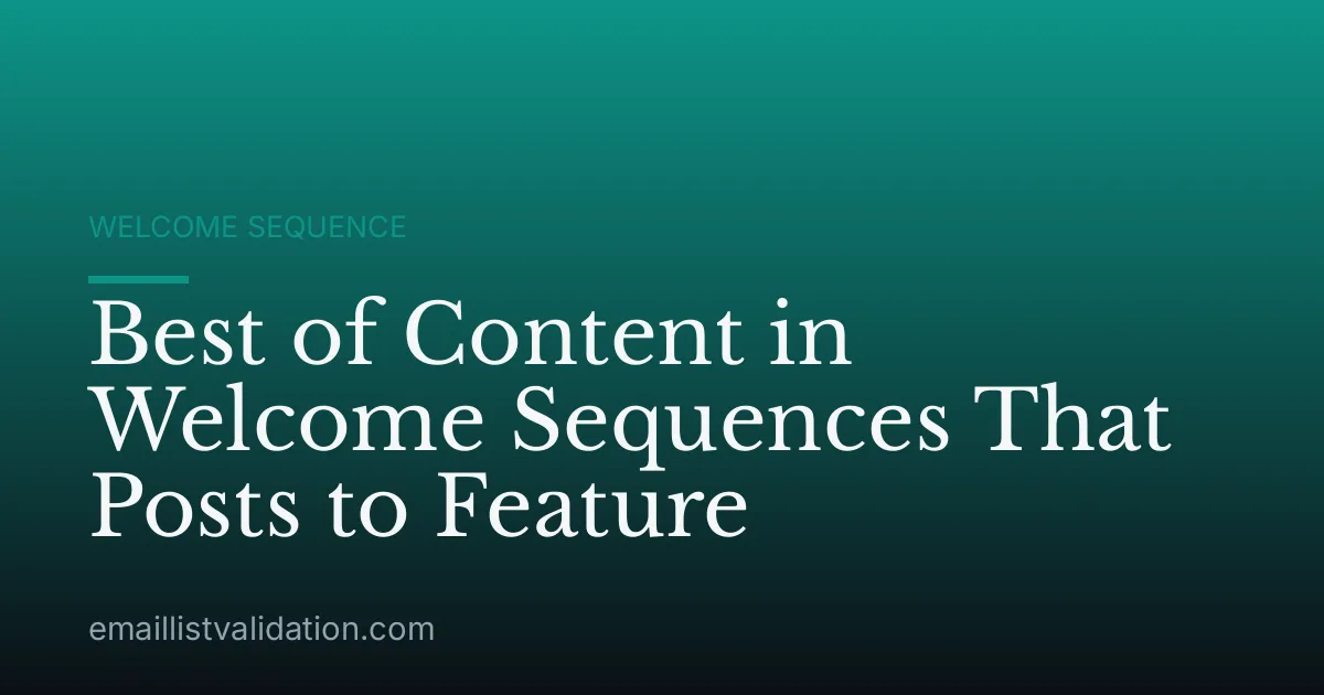 Best of Content in Welcome Sequences That Posts to Feature