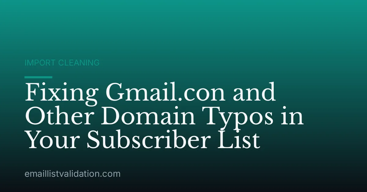 Fixing Gmail.con and Other Domain Typos in Your Subscriber List