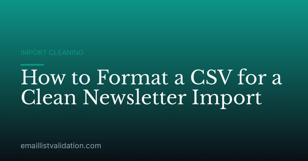 How to Format a CSV for a Clean Newsletter Import