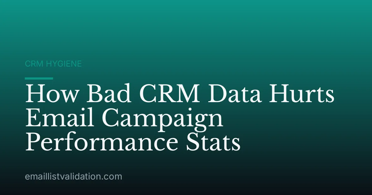 How Bad CRM Data Hurts Email Campaign Performance Stats