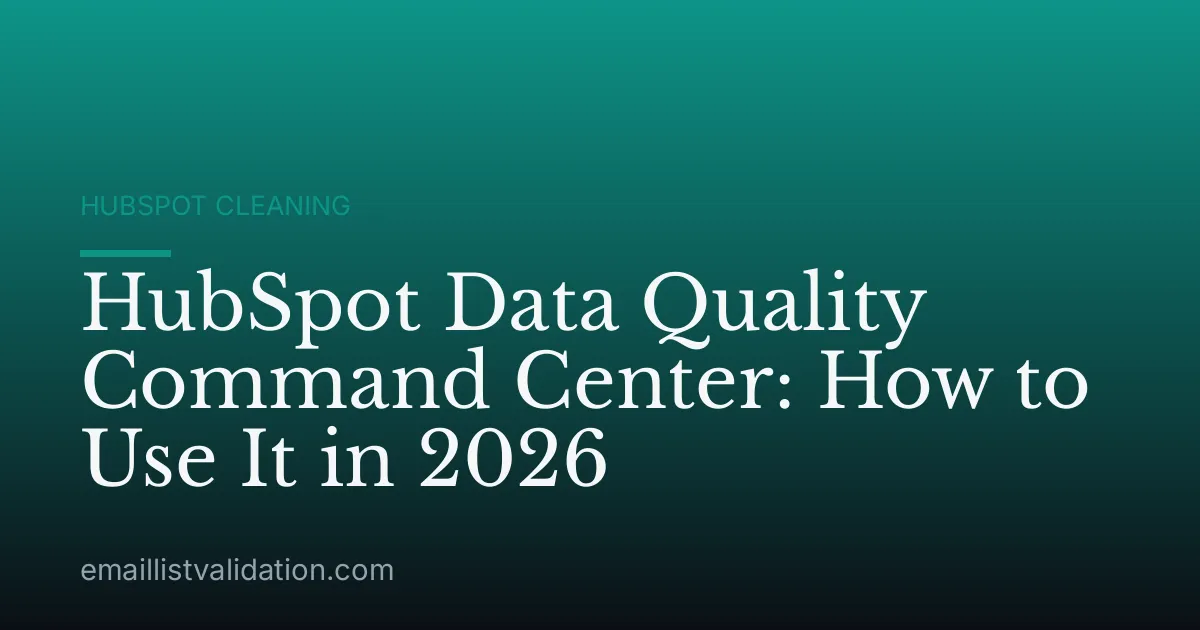 HubSpot Data Quality Command Center: How to Use It in 2026