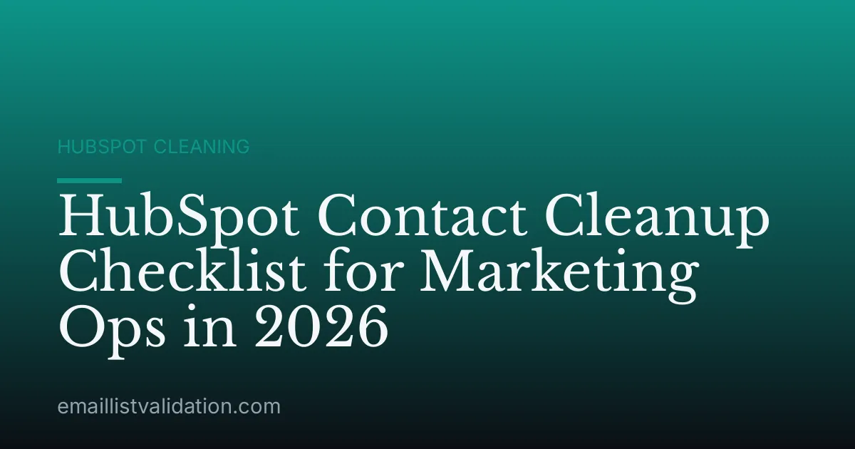HubSpot Contact Cleanup Checklist for Marketing Ops in 2026
